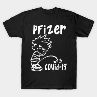 PFIZER PEES ON COVID 19 T-Shirt